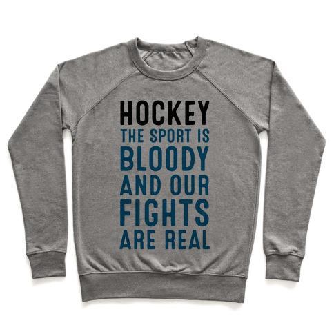 Virgin Teez  Pullover Crewneck Sweatshirt / x-small / Heathered Gray HOCKEY. THE SPORT IS BLOODY AND OUR FIGHTS ARE REAL. CREWNECK SWEATSHIRT