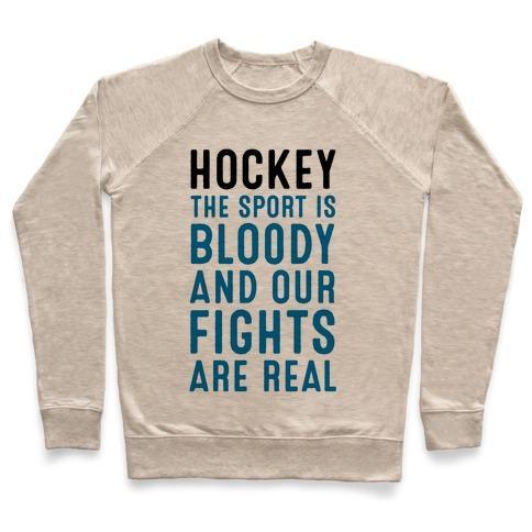 Virgin Teez  Pullover Crewneck Sweatshirt / x-small / Heathered Oatmeal HOCKEY. THE SPORT IS BLOODY AND OUR FIGHTS ARE REAL. CREWNECK SWEATSHIRT