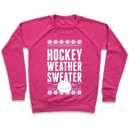 Virgin Teez  Pullover Crewneck Sweatshirt / x-small / Deep Pink HOCKEY WEATHER SWEATER (WHITE INK) CREWNECK SWEATSHIRT