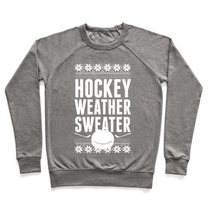 Virgin Teez  Pullover Crewneck Sweatshirt / x-small / Heathered Gray HOCKEY WEATHER SWEATER (WHITE INK) CREWNECK SWEATSHIRT