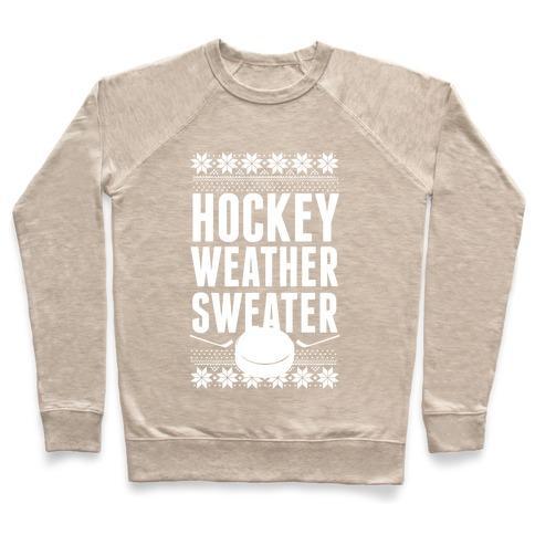 Virgin Teez  Pullover Crewneck Sweatshirt / x-small / Heathered Oatmeal HOCKEY WEATHER SWEATER (WHITE INK) CREWNECK SWEATSHIRT