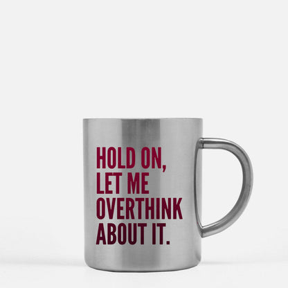 Hold On Let Me Overthink About It Gold & Silver Mug