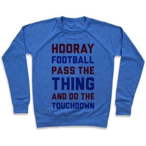 Virgin Teez  Pullover Crewneck Sweatshirt / x-small / Heathered Blue HOORAY FOOTBALL PASS THE THING AND DO THE TOUCHDOWN CREWNECK SWEATSHIRT