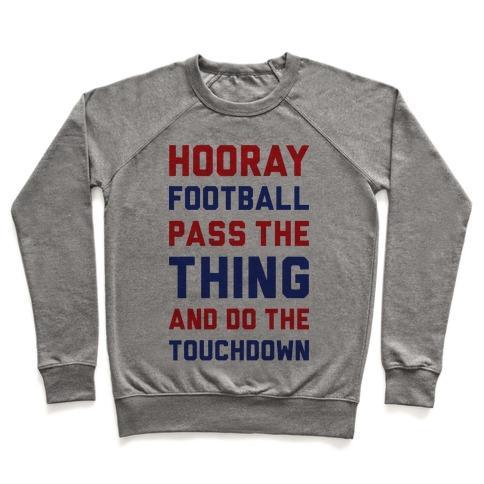 Virgin Teez  Pullover Crewneck Sweatshirt / x-small / Heathered Gray HOORAY FOOTBALL PASS THE THING AND DO THE TOUCHDOWN CREWNECK SWEATSHIRT