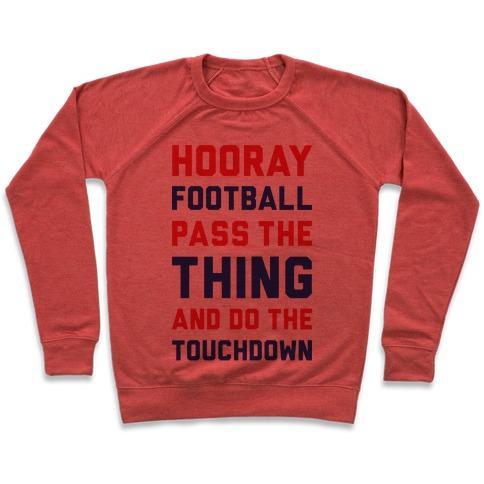 Virgin Teez  Pullover Crewneck Sweatshirt / x-small / Heathered Red HOORAY FOOTBALL PASS THE THING AND DO THE TOUCHDOWN CREWNECK SWEATSHIRT