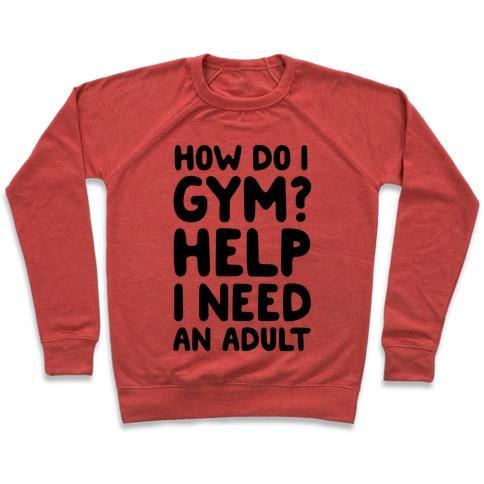 Virgin Teez  Pullover Crewneck Sweatshirt / x-small / Heathered Red HOW DO I GYM? HELP, I NEED AN ADULT CREWNECK SWEATSHIRT