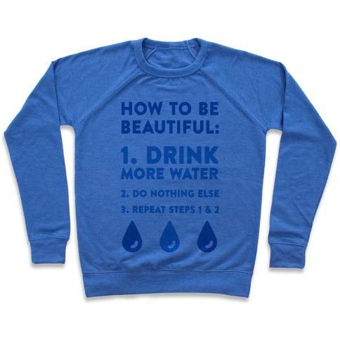 Virgin Teez  Pullover Crewneck Sweatshirt / x-small / Heathered Blue HOW TO BE BEAUTIFUL: DRINK MORE WATER CREWNECK SWEATSHIRT