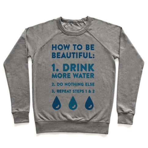 Virgin Teez  Pullover Crewneck Sweatshirt / x-small / Heathered Gray HOW TO BE BEAUTIFUL: DRINK MORE WATER CREWNECK SWEATSHIRT