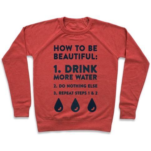 Virgin Teez  Pullover Crewneck Sweatshirt / x-small / Heathered Red HOW TO BE BEAUTIFUL: DRINK MORE WATER CREWNECK SWEATSHIRT