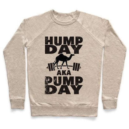 Virgin Teez  Pullover Crewneck Sweatshirt / x-small / Heathered Oatmeal HUMP DAY AKA PUMP DAY CREWNECK SWEATSHIRT