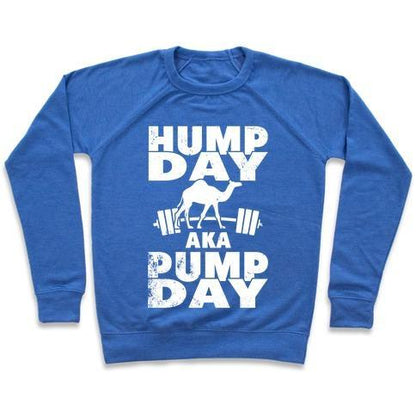 Virgin Teez  Pullover Crewneck Sweatshirt / x-small / Heathered Blue HUMP DAY AKA PUMP DAY CREWNECK SWEATSHIRT