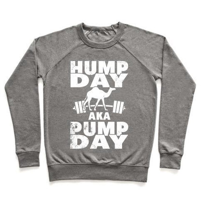 Virgin Teez  Pullover Crewneck Sweatshirt / x-small / Heathered Gray HUMP DAY AKA PUMP DAY CREWNECK SWEATSHIRT