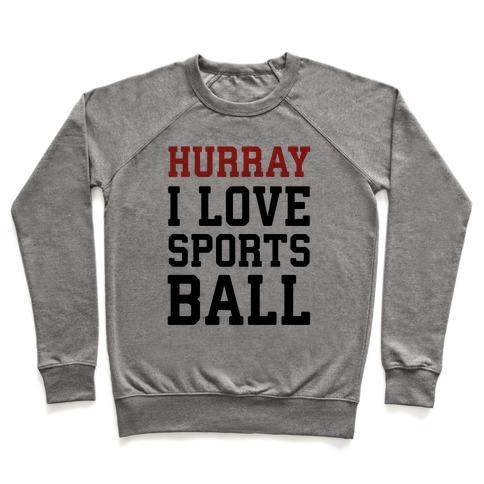 Virgin Teez  Pullover Crewneck Sweatshirt / x-small / Heathered Gray HURRAY I LOVE SPORTSBALL CREWNECK SWEATSHIRT