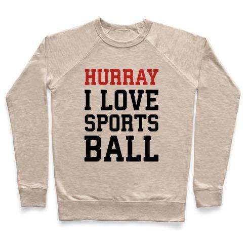 Virgin Teez  Pullover Crewneck Sweatshirt / x-small / Heathered Oatmeal HURRAY I LOVE SPORTSBALL CREWNECK SWEATSHIRT