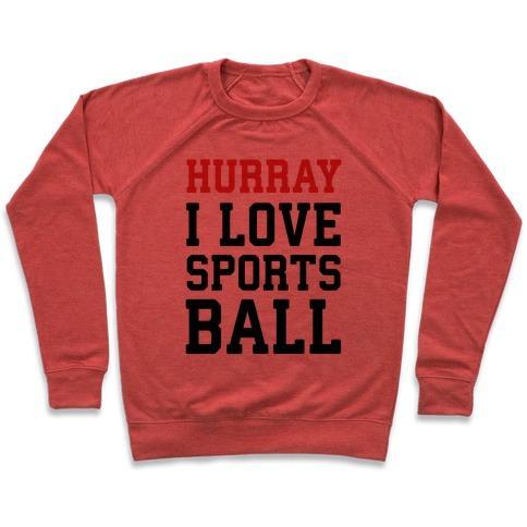 Virgin Teez  Pullover Crewneck Sweatshirt / x-small / Heathered Red HURRAY I LOVE SPORTSBALL CREWNECK SWEATSHIRT