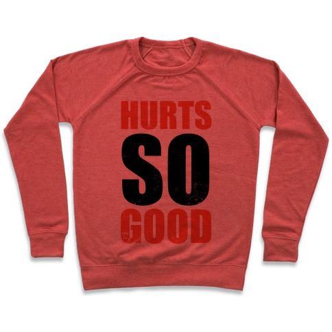 Virgin Teez  Pullover Crewneck Sweatshirt / x-small / Heathered Red HURTS SO GOOD CREWNECK SWEATSHIRT