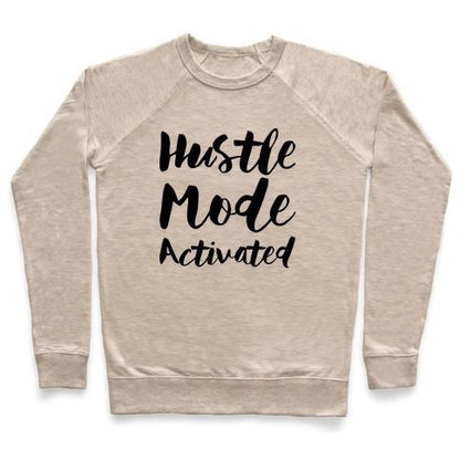 Virgin Teez  Pullover Crewneck Sweatshirt / x-small / Heathered Oatmeal HUSTLE MODE ACTIVATED CREWNECK SWEATSHIRT