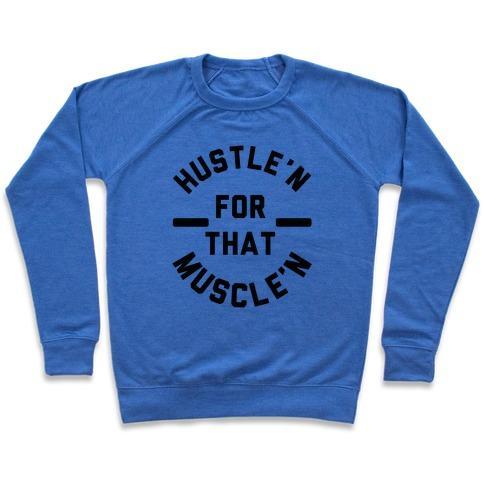 Virgin Teez  Pullover Crewneck Sweatshirt / x-small / Heathered Blue HUSTLE'N FOR THAT MUSCLE'N CREWNECK SWEATSHIRT