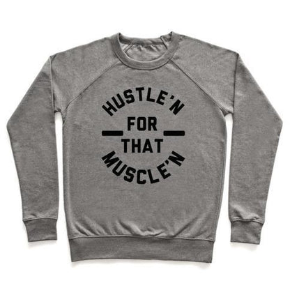 Virgin Teez  Pullover Crewneck Sweatshirt / x-small / Heathered Gray HUSTLE'N FOR THAT MUSCLE'N CREWNECK SWEATSHIRT