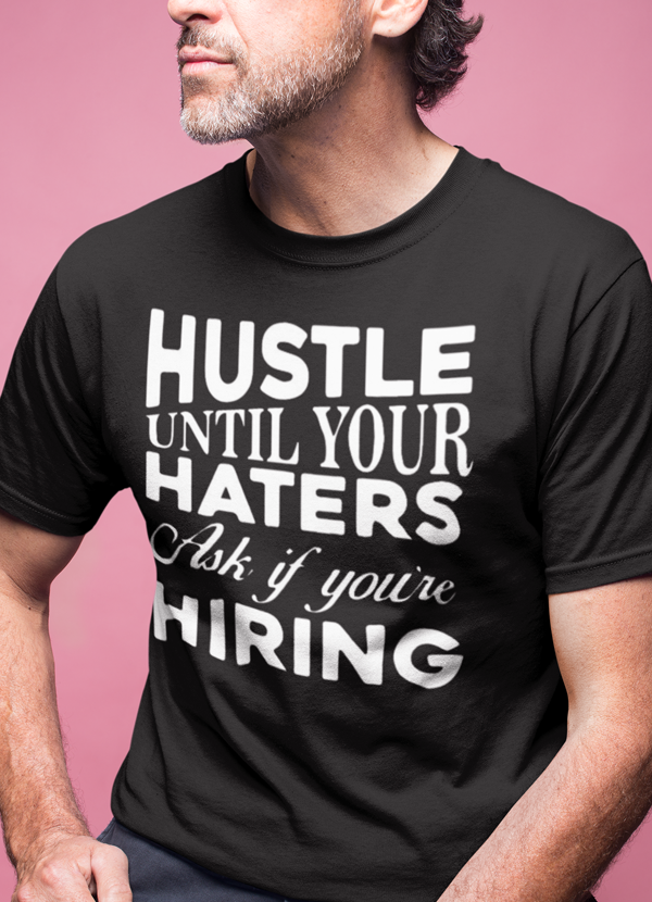 Virgin Teez T-SHIRT Hustle Until Haters T-shirt