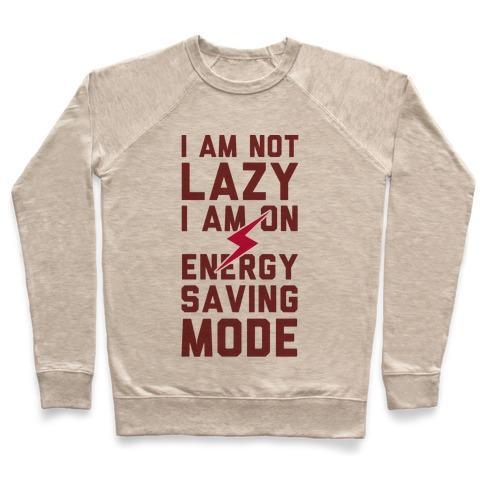 Virgin Teez  Pullover Crewneck Sweatshirt / x-small / Heathered Oatmeal I AM NOT LAZY I AM ON ENERGY SAVING MODE CREWNECK SWEATSHIRT