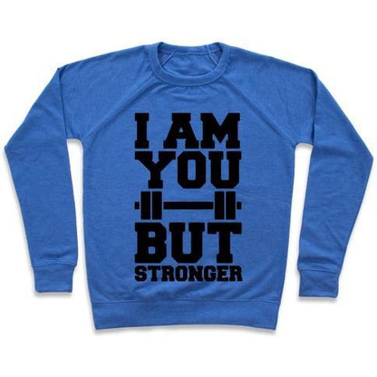 Virgin Teez  Pullover Crewneck Sweatshirt / x-small / Heathered Blue I AM YOU BUT STRONGER CREWNECK SWEATSHIRT