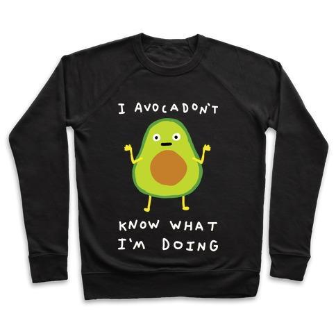 Virgin Teez  Pullover Crewneck Sweatshirt / x-small / Black I AVOCADON'T KNOW WHAT I'M DOING CREWNECK SWEATSHIRT