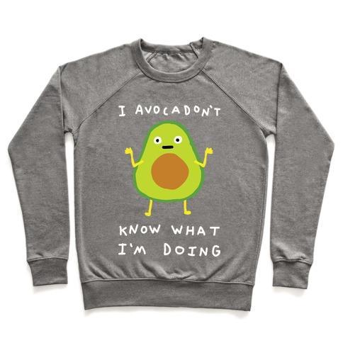 Virgin Teez  Pullover Crewneck Sweatshirt / x-small / Heathered Gray I AVOCADON'T KNOW WHAT I'M DOING CREWNECK SWEATSHIRT