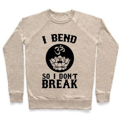 Virgin Teez  Pullover Crewneck Sweatshirt / x-small / Heathered Oatmeal I BEND SO I DON'T BREAK CREWNECK SWEATSHIRT