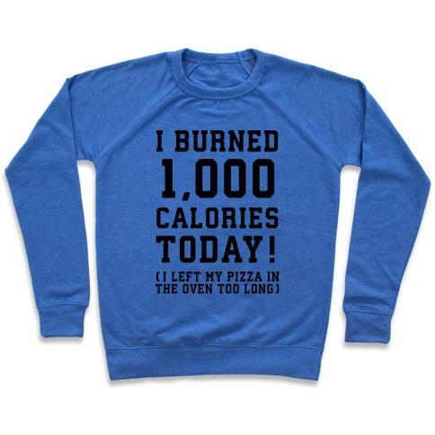 Virgin Teez  Pullover Crewneck Sweatshirt / x-small / Heathered Blue I BURNED 1,000 CALORIES TODAY! CREWNECK SWEATSHIRT