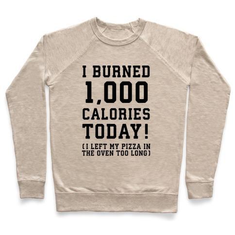 Virgin Teez  Pullover Crewneck Sweatshirt / x-small / Heathered Oatmeal I BURNED 1,000 CALORIES TODAY! CREWNECK SWEATSHIRT