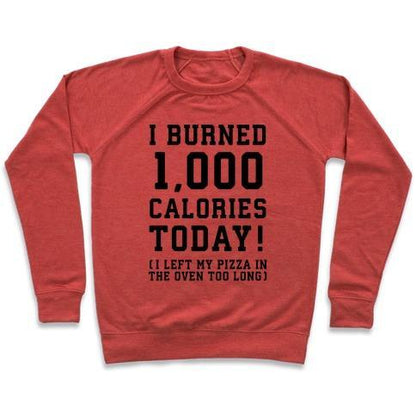 Virgin Teez  Pullover Crewneck Sweatshirt / x-small / Heathered Red I BURNED 1,000 CALORIES TODAY! CREWNECK SWEATSHIRT