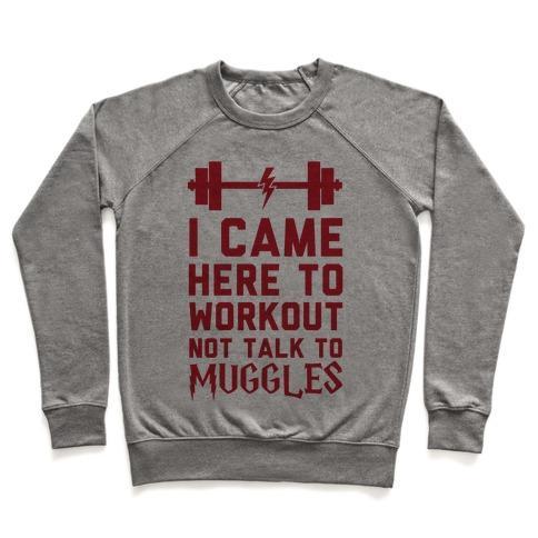 Virgin Teez  Pullover Crewneck Sweatshirt / x-small / Heathered Gray I CAME HERE TO WORKOUT NOT TALK TO MUGGLES CREWNECK SWEATSHIRT