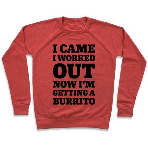 Virgin Teez  Pullover Crewneck Sweatshirt / x-small / Heathered Red I CAME I WORKED OUT NOW I'M GETTING A BURRITO CREWNECK SWEATSHIRT