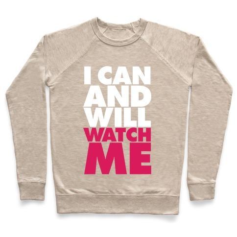 Virgin Teez  Pullover Crewneck Sweatshirt / x-small / Heathered Oatmeal I CAN AND WILL, WATCH ME CREWNECK SWEATSHIRT