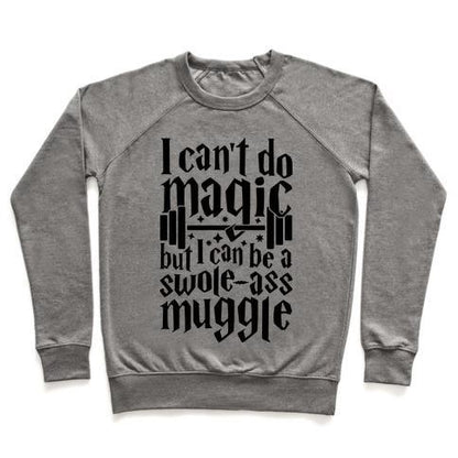 Virgin Teez  Pullover Crewneck Sweatshirt / x-small / Heathered Gray I CAN BE A SWOLE-ASS MUGGLE CREWNECK SWEATSHIRT