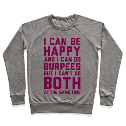 Virgin Teez  Pullover Crewneck Sweatshirt / x-small / Heathered Gray I CAN BE HAPPY AND I CAN DO BURPEES CREWNECK SWEATSHIRT