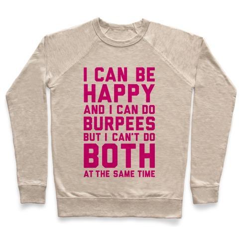 Virgin Teez  Pullover Crewneck Sweatshirt / x-small / Heathered Oatmeal I CAN BE HAPPY AND I CAN DO BURPEES CREWNECK SWEATSHIRT