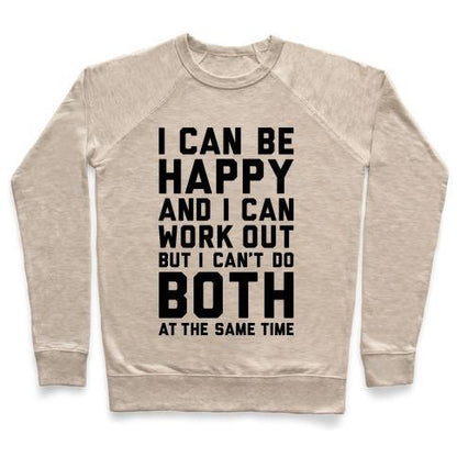 Virgin Teez  Pullover Crewneck Sweatshirt / x-small / Heathered Oatmeal I CAN BE HAPPY AND I CAN WORK OUT CREWNECK SWEATSHIRT