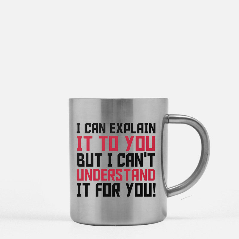 I Can Explain It To You But I Cant Understand It To You Gold & Silver Mug