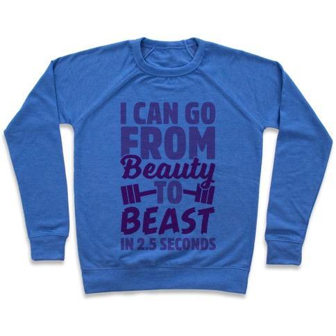 Virgin Teez  Pullover Crewneck Sweatshirt / x-small / Heathered Blue I CAN GO FROM BEAUTY TO BEAST IN 2.5 SECONDS CREWNECK SWEATSHIRT