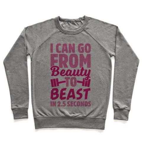 Virgin Teez  Pullover Crewneck Sweatshirt / x-small / Heathered Gray I CAN GO FROM BEAUTY TO BEAST IN 2.5 SECONDS CREWNECK SWEATSHIRT