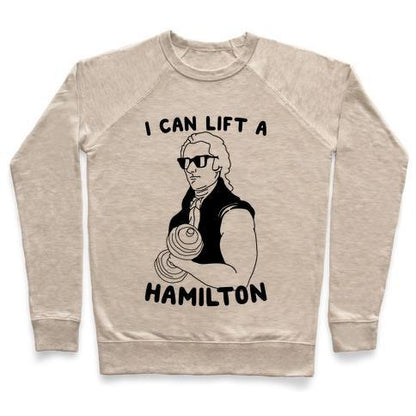 Virgin Teez  Pullover Crewneck Sweatshirt / x-small / Heathered Oatmeal I CAN LIFT A HAMILTON CREWNECK SWEATSHIRT