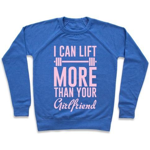 Virgin Teez  Pullover Crewneck Sweatshirt / x-small / Heathered Blue I CAN LIFT MORE THAN YOUR GIRLFRIEND CREWNECK SWEATSHIRT