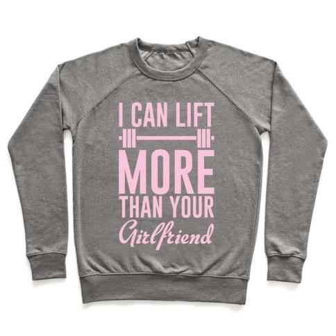 Virgin Teez  Pullover Crewneck Sweatshirt / x-small / Heathered Gray I CAN LIFT MORE THAN YOUR GIRLFRIEND CREWNECK SWEATSHIRT