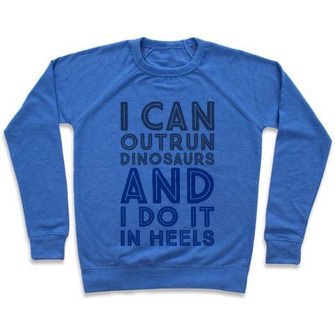 Virgin Teez  Pullover Crewneck Sweatshirt / x-small / Heathered Blue I CAN OUTRUN DINOSAURS AND I DO IT IN HEELS CREWNECK SWEATSHIRT