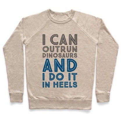 Virgin Teez  Pullover Crewneck Sweatshirt / x-small / Heathered Oatmeal I CAN OUTRUN DINOSAURS AND I DO IT IN HEELS CREWNECK SWEATSHIRT