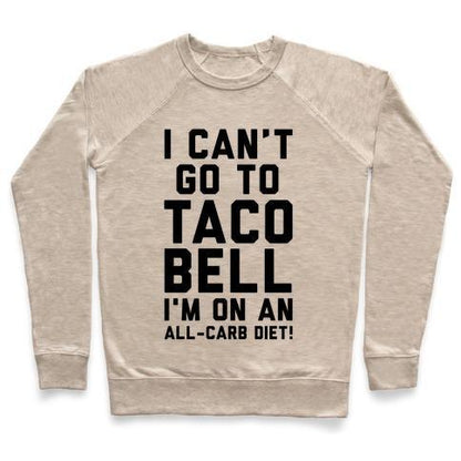 Virgin Teez  Pullover Crewneck Sweatshirt / x-small / Heathered Oatmeal I CAN'T GO TO TACO BELL CREWNECK SWEATSHIRT