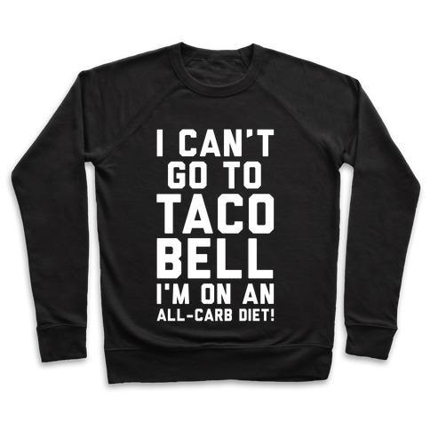 Virgin Teez  Pullover Crewneck Sweatshirt / x-small / Black I CAN'T GO TO TACO BELL CREWNECK SWEATSHIRT