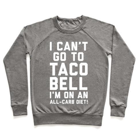 Virgin Teez  Pullover Crewneck Sweatshirt / x-small / Heathered Gray I CAN'T GO TO TACO BELL CREWNECK SWEATSHIRT